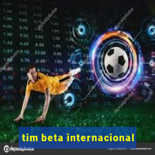 tim beta internacional